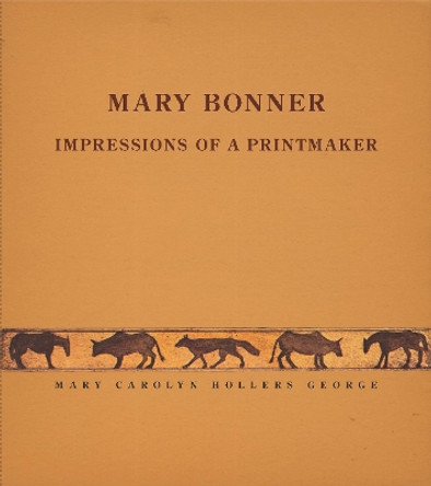 Mary Bonner: Impressions of a Printmaker by Mary Carolyn Hollers George 9781595348364