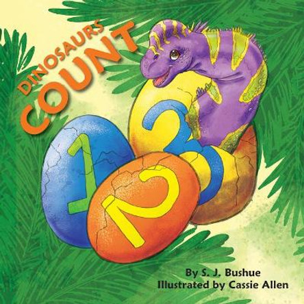 Dinosaurs Count by S J Bushue 9781595728241