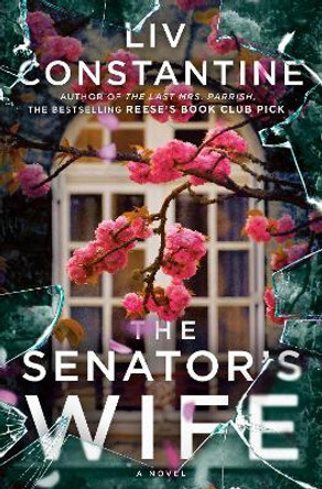 The Senator's Wife: A Novel by Liv Constantine