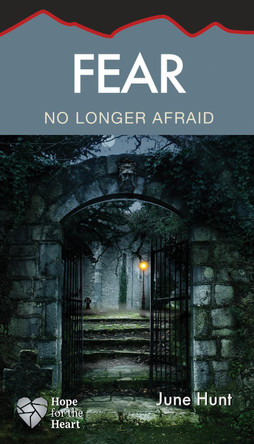 Fear: No Longer Afraid by June Hunt 9781596366701