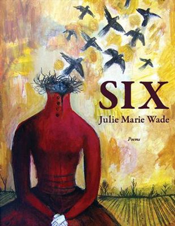 Six by Julie Marie Wade 9781597097215