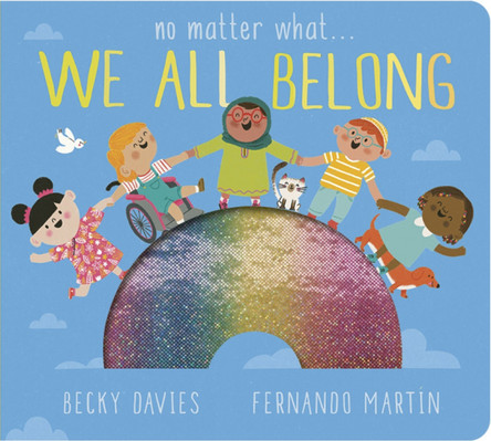 No Matter What . . . We All Belong by Becky Davies