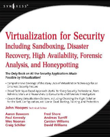 Virtualization for Security: Including Sandboxing, Disaster Recovery, High Availability, Forensic Analysis, and Honeypotting by John Hoopes 9781597493055