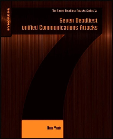 Seven Deadliest Unified Communications Attacks by Dan York 9781597495479