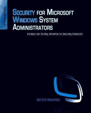 Security for Microsoft Windows System Administrators: Introduction to Key Information Security Concepts by Derrick Rountree 9781597495943