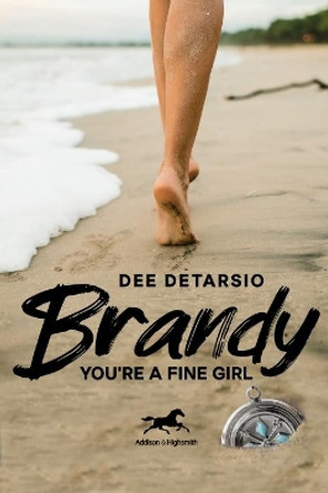 Brandy, You'Re a Fine Girl by Dee DeTarsio 9781592111398