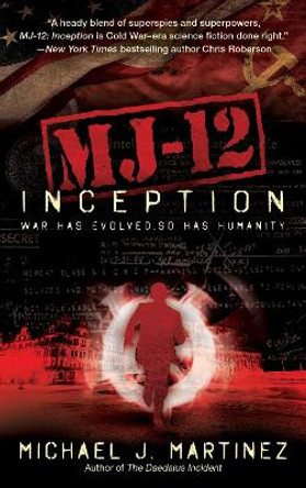 MJ-12: Inception: A MAJESTIC-12 Thriller by Michael J. Martinez 9781597808996