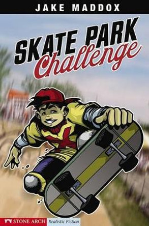 Skate Park Challenge by Jake Maddox 9781598892413