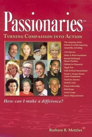 Passionaries: Turning Compassion into Action by Barbara Metzler 9781599471051