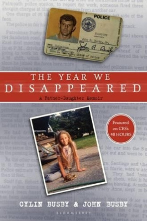 The Year We Disappeared: A Father-Daughter Memoir by Cylin Busby 9781599904542