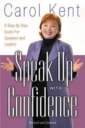 Speak Up with Confidence by Carol Kent 9781600061448