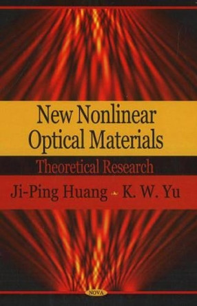 New Nonlinear Optical Materials: Theoretical Research by Ji-Ping Huang 9781600214028