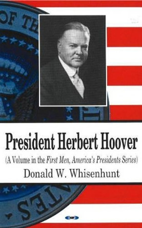 President Herbert Hoover by Donald W. Whisenhunt 9781600214769