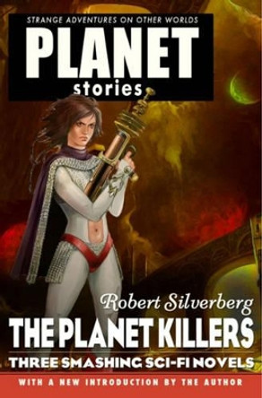 Planet Stories: The Planet Killers by Robert Silverberg 9781601253361