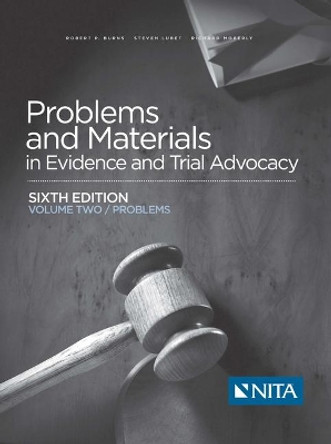 Problems and Materials in Evidence and Trial Advocacy: Volume Two / Problems by Robert P Burns 9781601565792