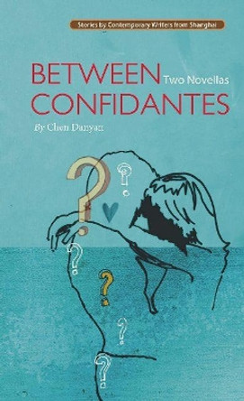 Between Confidantes: Two Novellas by Chen Danyan 9781602202375