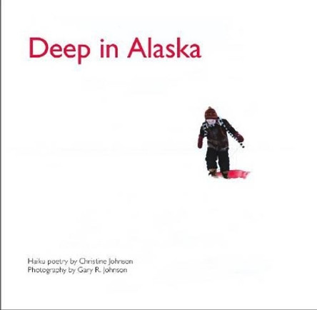 Deep in Alaska by Christine Johnson 9781602232150