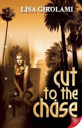 Cut to the Chase by Lisa Girolami 9781602827837