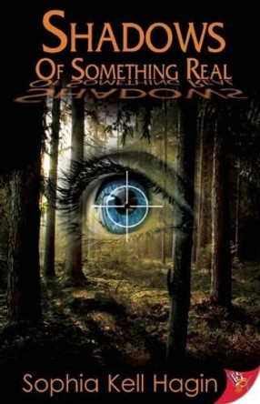 Shadows of Something Real by Sophia Kell Hagin 9781602828896