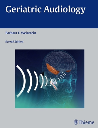 Geriatric Audiology by Barbara E. Weinstein 9781604061741