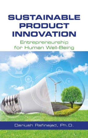 Sustainable Product Innovation: Entrepreneurship for Human Well-being by Dariush Rafinejad 9781604271478