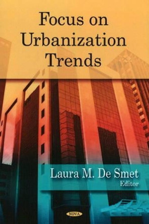 Focus on Urbanization Trends by Laura M. De Smet 9781604561098