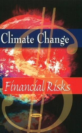 Climate Change: Financial Risks by Government Accountability Office 9781604564884