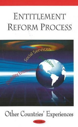 Entitlement Reform Process: Other Countries' Experiences by Government Accountability Office 9781604565348