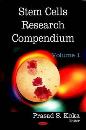 Stem Cells Research Compendium: Volume 1 by Prasad S. Koka 9781604565997