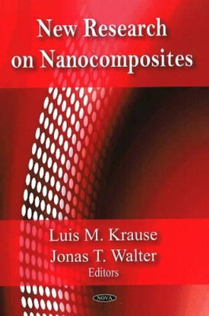 New Research on Nanocomposites by Luis M. Krause 9781604567991