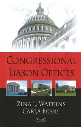 Congressional Liaison Offices by Zina L. Watkins 9781604568721