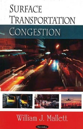 Surface Transportation Congestion by William J. Mallett 9781604568851