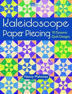 Kaleidoscope Paper Piecing by Nancy Mahoney 9781604680621