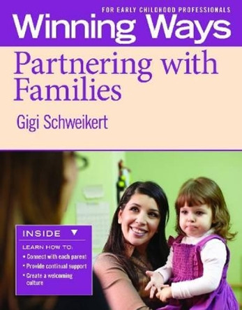 Partnering with Families: Winning Ways for Early Childhood Professionals by Gigi Schweikert 9781605541297