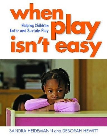 When Play Isn't Easy: Helping Children Enter and Sustain Play by Sandra Heidemann 9781605543079