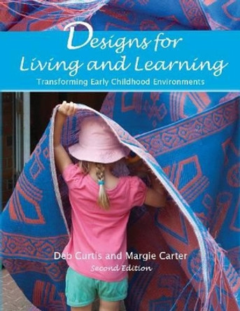 Designs for Living and Learning: Transforming Early Childhood Environments by Margie Carter 9781605543727