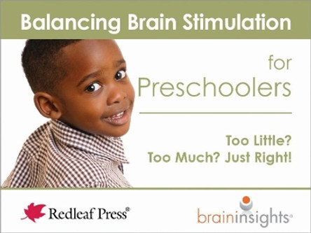 Balancing Brain Stimulation for Preschoolers: Too Little? Too Much? Just Right! by Deborah McNelis 9781605546124