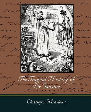 The Tragical History of Dr. Faustus by Christopher Marlowe 9781605971711