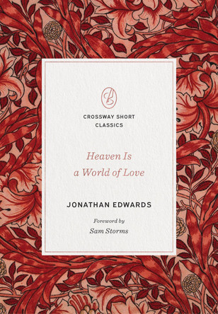 Heaven Is a World of Love by Jonathan Edwards