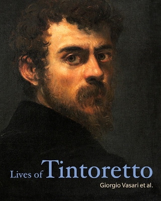 Lives of Tintoretto by Giorgio Vasari 9781606066003