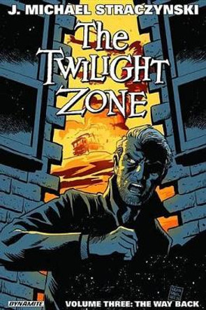 The Twilight Zone Volume 3: The Way Back by J. Michael Straczynski 9781606905852