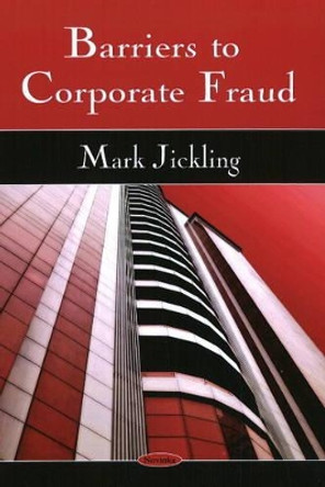 Barriers to Corporate Fraud by Mark Jickling 9781606923368