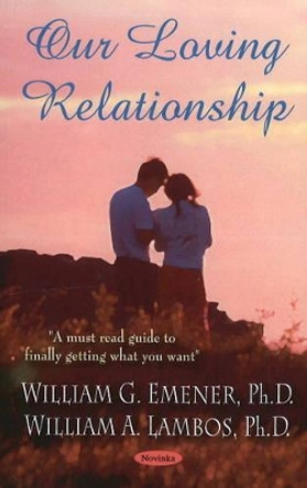Our Loving Relationship by William G. Emener 9781606924211