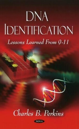 DNA Identification: Lessons Learned From 9-11 by Charles B. Perkins 9781606927786