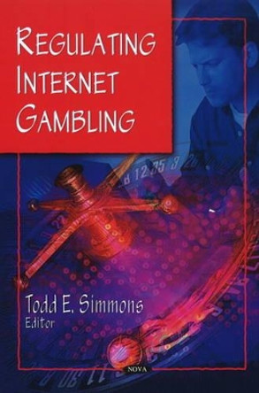 Regulating Internet Gambling by Todd E. Simmons 9781606927915