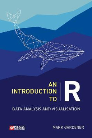 An Introduction to R: Data Analysis and Visualization by Mark Gardener