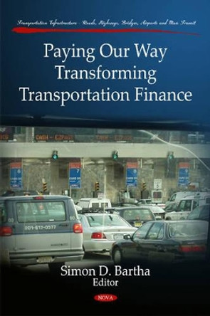 Paying Our Way: Transforming Transportation Finance by Thomas Lum 9781607419952