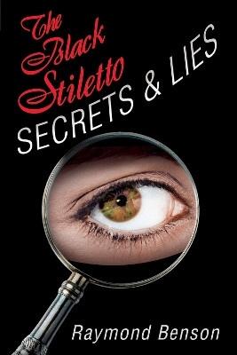 The Black Stiletto: Secrets & Lies: A Novel by Raymond Benson 9781608091614