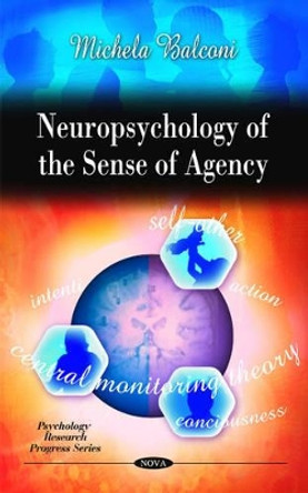 Neuropsychology of the Sense of Agency by Michela Balconi 9781608763580