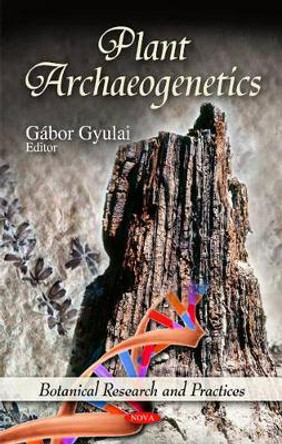Plant Archaeogenetics by Gabor Gyulai 9781611226447